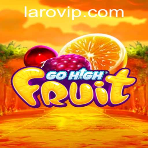 Exploring the Captivating World of GoHighFruit: An Exciting Laro Experience